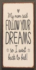 Aimant "My mom said, follow your dreams... "