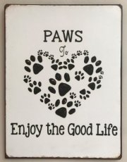 Quote board "Paws to enjoy the good life!"